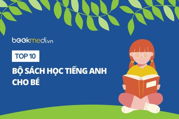 Top 10 Cuốn sách tiếng Anh cho bé dễ đọc, tốt nhất [2022]